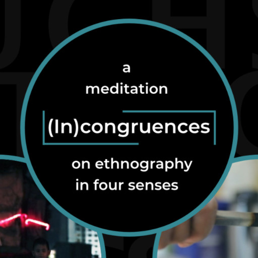 (In)congruences: A Meditation on Ethnography in Four Senses · (In)congruencias: Una meditación sobre etnografía en cuatro sentidos